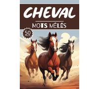 Mots mêlés Cheval: 50 Grilles chevaux, cahier d'activités pour apprendre le vocabulaire pour adultes enfants adolescents séniors mamie