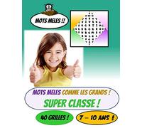 Mots mêlés comme les grands ! SUPER CLASSE ! 40 grilles ! 7 - 10 ans !: Mots meles enfants | Mots caches | Mots pêle mêle | 40 grilles | Activités ... Solutions fournies | jeux de mots enfants |
