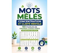 Mots Mêlés Concentration et Clarté Mentale: 60 Puzzles en Grands Caractères : Retrouver son Focus