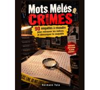 Mots Mêlés - Crimes: 90 enquêtes à résoudre pour retrouver les indices et démasquer le coupable