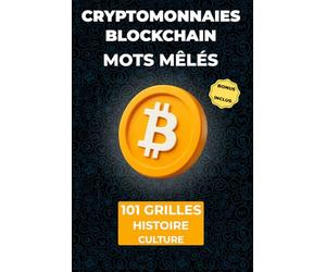 Mots Mêlés Cryptomonnaies : Bitcoin, Ethereum & Blockchain: 101 Grilles de Mots Mêlés avec Guide éducatif NFT, DeFi, Trading, Histoire des Cryptos, un livre de jeux pour adultes avec mandalas détente
