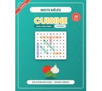 Mots Mêlés Cuisine: Volume 2 · 40 nouvelles grilles en GROS CARACTÈRES avec solutions - Spécial cuisine, adultes et seniors
