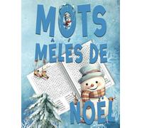 Mots Mêlés de Noël: Amusant et Relaxant, Stimulant. Puzzles sur le Thème d'Hiver Avec Solutions. Gardez Votre Cerveau Actif et Profitez Zaison Froide. Pour Adultes en Gros Caractères.