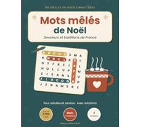 Mots mêlés de Noël - Douceurs et traditions de France: 80 grilles en gros caractères, plus de 1 700 mots, mots mystères et énigme finale - Pour adultes et seniors, avec solutions