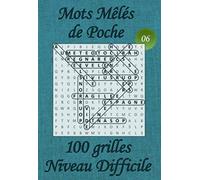 Mots Mêlés de Poche pour adultes - Niveau Difficile - N°06: 100 grilles de mots cachés avec solutions - Livre de jeux de mots pêle-mêle, petit format ... dans le train, en voyage, en vacances,…