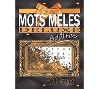 Mots Meles Deluxe Adultes 500 pages: Mots Mêlés Gros caractères 400 grilles 8000 mots Adultes