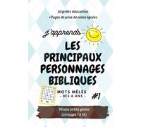 Mots Mêlés dès 6 ans - 60 grilles pour apprendre les principaux personnages bibliques: Carnet éducatif pour enfants - Mots mêlés basés sur les ... (avec solutions, bonus et pages lignées)