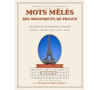 Mots Mêlés des Monuments de France: 100 grilles et 100 anecdotes « Le saviez-vous ? » - Un voyage à travers le patrimoine français