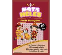 Mots mêlés du petit pompier (10 ans) : 30 grilles ludiques + Solutions, 45 illustrations à colorier et 35 images à relier pour découvrir le monde des pompiers.
