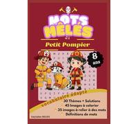 Mots mêlés du petit pompier de 8 ans: 30 grilles ludiques + Solutions, 45 illustrations à colorier et 35 images à relier pour découvrir le monde des pompiers