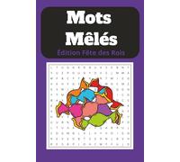 Mots Mêlés Édition Fête des Rois: Cahier de Mots Cachés sur le Thème de l’Épiphanie pour Adultes, Seniors et Ados