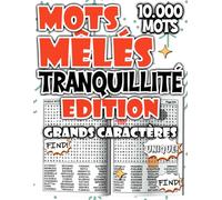 Mots Mêlés - Édition Tranquillité : Grand Livre de Relaxation Mentale avec 10.000 Mots Cachés pour Se Détendre en Profondeur