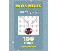 Mots mêlés en Anglais, 100 grilles avec solutions: Livre de mots mêlés adulte pour apprendre l'anglais. Mots cachés gros caractères.