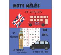 MOTS MÊLÉS en anglais 400 mots, 40 puzzle, 25 thèmes: Pour Adultes et enfants de plus de 7 ans