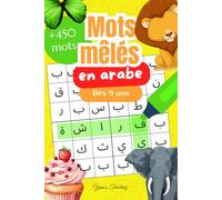 Mots Mêlés en arabe: Pour travailler sa lecture et apprendre plus de 450 nouveaux mots arabes.