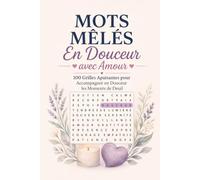 Mots Mêlés - En Douceur, avec Amour: 100 Grilles Apaisantes pour Accompagner en Douceur les Moments de Deuil
