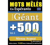 Mots Mêlés En Espéranto Format Géant: 500 Grilles Niveau Avancé - Vol.1 - Delta Classics - Édition Géante - 10.000 Mots À Débusquer, Le Défi Ultime !