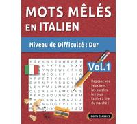MOTS MÊLÉS EN ITALIEN - NIVEAU DE DIFFICULTÉ : DIFFICILE - VOL.1 - REPOSEZ VOS YEUX AVEC LES PUZZLES LES PLUS FACILES À LIRE DU MARCHÉ ! - DELTA CLASSICS