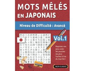 MOTS MÊLÉS EN JAPONAIS - NIVEAU DE DIFFICULTÉ : MOYEN - VOL.1 - REPOSEZ VOS YEUX AVEC LES PUZZLES LES PLUS FACILES À LIRE DU MARCHÉ ! - DELTA CLASSICS