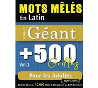 MOTS MÊLÉS EN LATIN FORMAT GÉANT : 500 GRILLES POUR LES ADULTES - VOL.1 - DELTA CLASSICS - ÉDITION GÉANTE - 10.000 MOTS À DÉBUSQUER, LE DÉFI ULTIME !