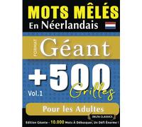 MOTS MÊLÉS EN NÉERLANDAIS FORMAT GÉANT : 500 GRILLES POUR LES ADULTES - VOL.1 - DELTA CLASSICS - ÉDITION GÉANTE - 10.000 MOTS À DÉBUSQUER, LE DÉFI ULTIME !