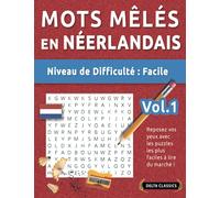 MOTS MÊLÉS EN NÉERLANDAIS - NIVEAU DE DIFFICULTÉ : FACILE - VOL.1 - REPOSEZ VOS YEUX AVEC LES PUZZLES LES PLUS FACILES À LIRE DU MARCHÉ ! - DELTA CLASSICS