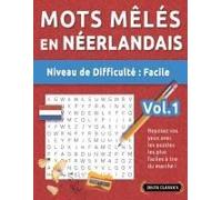 Mots Mêlés En Néerlandais - Niveau De Difficulté: Facile - Vol.1 - Reposez Vos Yeux Avec Les Puzzles Les Plus Faciles À Lire Du Marché ! - Delta Classics (French Edition)