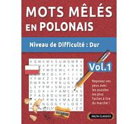 MOTS MÊLÉS EN POLONAIS - NIVEAU DE DIFFICULTÉ : DIFFICILE - VOL.1 - REPOSEZ VOS YEUX AVEC LES PUZZLES LES PLUS FACILES À LIRE DU MARCHÉ ! - DELTA CLASSICS