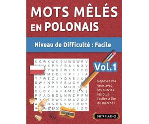 MOTS MÊLÉS EN POLONAIS - NIVEAU DE DIFFICULTÉ : FACILE - VOL.1 - REPOSEZ VOS YEUX AVEC LES PUZZLES LES PLUS FACILES À LIRE DU MARCHÉ ! - DELTA CLASSICS