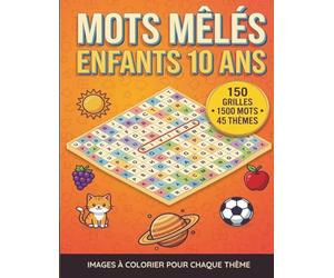 Mots Mêlés Enfants 10 ans: 1500 Mots cachés pour améliorer la mémoire de vos enfants dès 10 ans | 150 grilles avec solutions | 45 thème | images à colorier pour chaque thème
