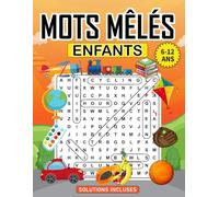 Mots Mêlés Enfants 6-12 Ans: 100 Puzzles à Thèmes Pour Les Enfants, Mots Cachés avec Solutions pour les 6-8, 6-10 et 8-12 Ans