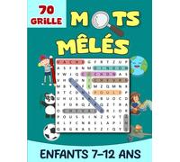 Mots Mêlés Enfants 7-12 Ans: Jeux de Mots Cachés Amusants et Éducatifs pour Enfants | 70 grilles | Stimulez le Vocabulaire et l'Apprentissage | Cadeau ... enfants | + 750 mots cachés avec solutions