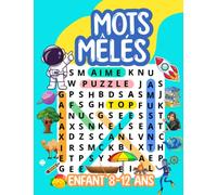 Mots Mêlés Enfants 8-12 Ans: 120 Puzzles Progressifs et Amusants- 1200 mots cachés- Solutions incluses- Idéal pour Booster la Concentration, la Mémoire et le Raisonnement Logique- Gros Caractères