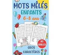 mots mêlés enfants: de 6 à 8 ans - jeu de 80 grilles avec solutions + 900 mots cachés - 96 pages Format 15 x 22 cm Aucun (Auteur)