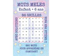 Mots Mêlés Enfants + de 6 ans: Jeux de mots pour enfants.86 grilles avec solutions (860 mots). 1 grille par page. Thèmes adaptés aux enfants : fruits, ... la maison ou en déplacement. Idée de cadeau.