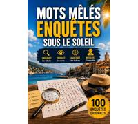 Mots Mêlés - Enquêtes Sous le Soleil: Enquêtes, logique et déduction à travers 100 grilles de mots mêlés pour stimuler la réflexion et profiter d’un été plein de mystères