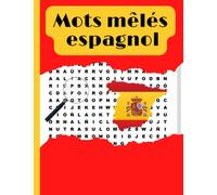 Mots mêlés espagnol: Apprendre l'espagnol avec les mots mêlés (2000 mots) - 100 Feuilles de mots mêlés en espagnol - Entraînement espagnol