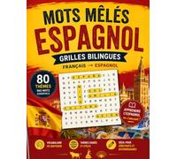 Mots Mêlés Espagnol Gros Caractères: 80 grilles pour apprendre 960 mots d'espagnol | Indice en français, mot à trouver en espagnol | Vocabulaire du quotidien pour adultes et seniors