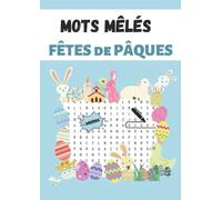 Mots mêlés Fêtes de Pâques: Pâques ici et ailleurs | Pour adultes | 40 grilles, 593 mots cachés + Solutions | Gros caractères