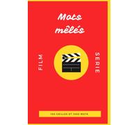 MOTS MÊLÉS FILM ET SÉRIE: 100 grilles et 1000 mots pour s'amuser