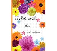 Mots Mêlés Fleurs - Plantes: 40 Grilles de Défis au format A5 pratique à emmener pendant les Vacances , solutions incluses | des heures de détente | ... | Livre de jeux Adultes, Seniors, Ados...