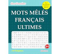 MOTS MÊLÉS FRANÇAIS ULTIMES: #4: (FRENCH EDITION): 110 Énigmes et Solutions pour vous divertir