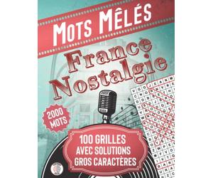 Mots Mêlés France Nostalgie 2000 Mots 100 Grilles Avec Solutions Gros Caractères: Editions nos chers disparus - Animateurs de Télé Metteurs en Scène Chanteurs et Acteurs Sportifs, Écrivains et Poètes
