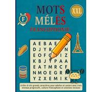 Mots Mêlés Francophonie XXL: Grilles à très grands caractères pour adultes et seniors avec trois niveaux progressifs, culture francophone et solutions incluses.