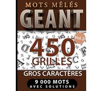 Mots mêlés GEANT 450 grilles gros caractères 9000 mots avec solutions vol.3: Livre de mots mêlés - une grille par page - cahier de mots caché en gros ... et jeux pour adultes) - Grand format.