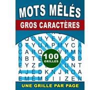 Mots Mêlés Gros Caractères: 100 Grilles Avec Solution: Plus De 3000 Mots: Mots Mêlés Pour Adultes