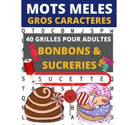 Mots mêlés gros caractères: 40 grilles de mots cachés pour adultes et enfants sur le thème des bonbons et autres sucreries! - Solutions en fin de ... grandes lettres pour faciliter la lecture