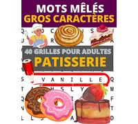 Mots mêlés gros caractères: 40 grilles pour adultes sur le thème des recettes de pâtisserie | Une recette par page | Gros caractères pour faciliter la lecture