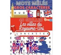 Mots mêlés gros caractères 40 grilles Retrouvez les villes et villages du Royaume-Uni NLFBP Editions (Auteur)