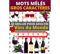 Mots mêlés gros caractères: 40 grilles sur le thème des vins du monde | 1 région par page | Gros caractères pour faciliter la lecture